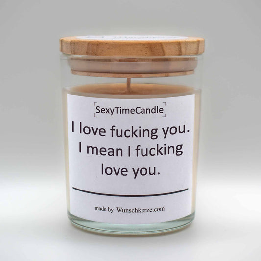 SexyTimeCandle - I love fucking you. I mean I fucking love you.