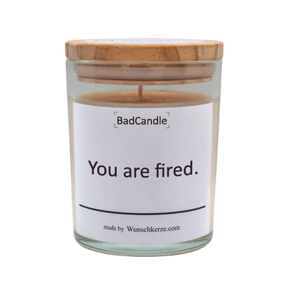 BadCandle - You are fired.