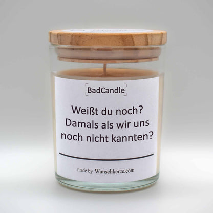 BadCandle -  Weißt du noch Damals als wir uns noch nicht kannten.