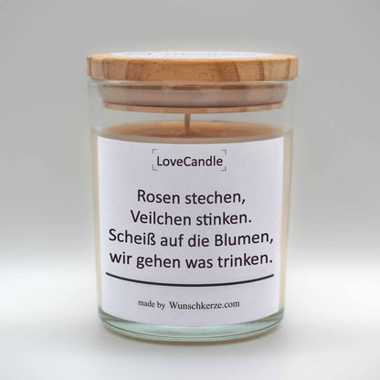 LoveCandle - Rosen stechen, Veilchen stinken. Scheiß auf die Blumen, wir gehen was trinken.