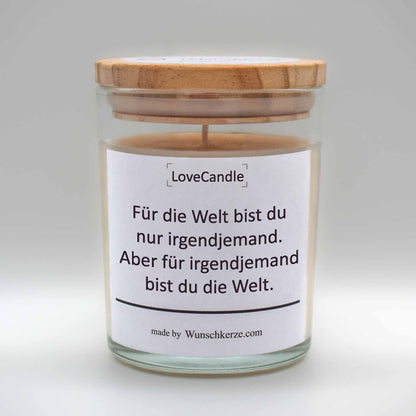 LoveCandle - Für die Welt bist du nur irgendjemand. Aber für irgendjemand bist du die Welt.